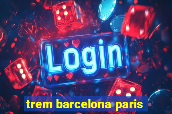 trem barcelona paris